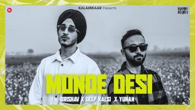 MUNDE DESI Lyrics – BRISHAV x DEEP KALSI x YUNAN