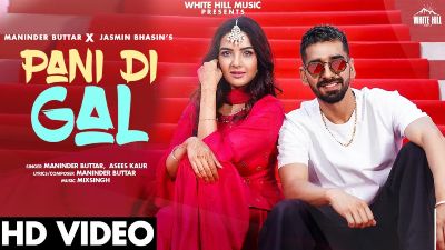 PANI DI GAL Lyrics – Maninder Buttar, Jasmin Bhasin