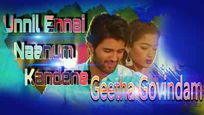 Unnil Ennai Naanum Kandene Lyrics – Geetha Govindam (Tamil)