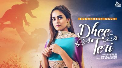 Dhee Teri Lyrics – Sukhpreet Kaur