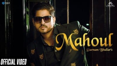 Mahoul Lyrics – Gurnam Bhullar