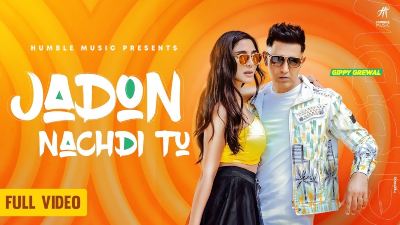 Jadon Nachdi Tu Lyrics – Gippy Grewal​
