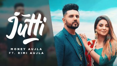 Jutti Lyrics – Money Aujla, Rimi Aujla