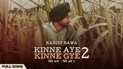 Kinne Aye Kinne Gaye 2 Lyrics – Ranjit Bawa