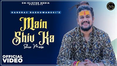 Main Shiv Ka Shiv Mere Lyrics – Hansraj Raghuwanshi