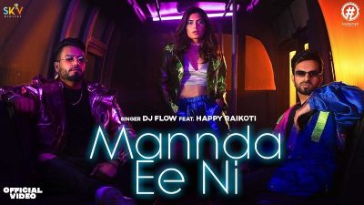 Mannda Ee Ni Lyrics – Dj Flow, Happy Raikoti