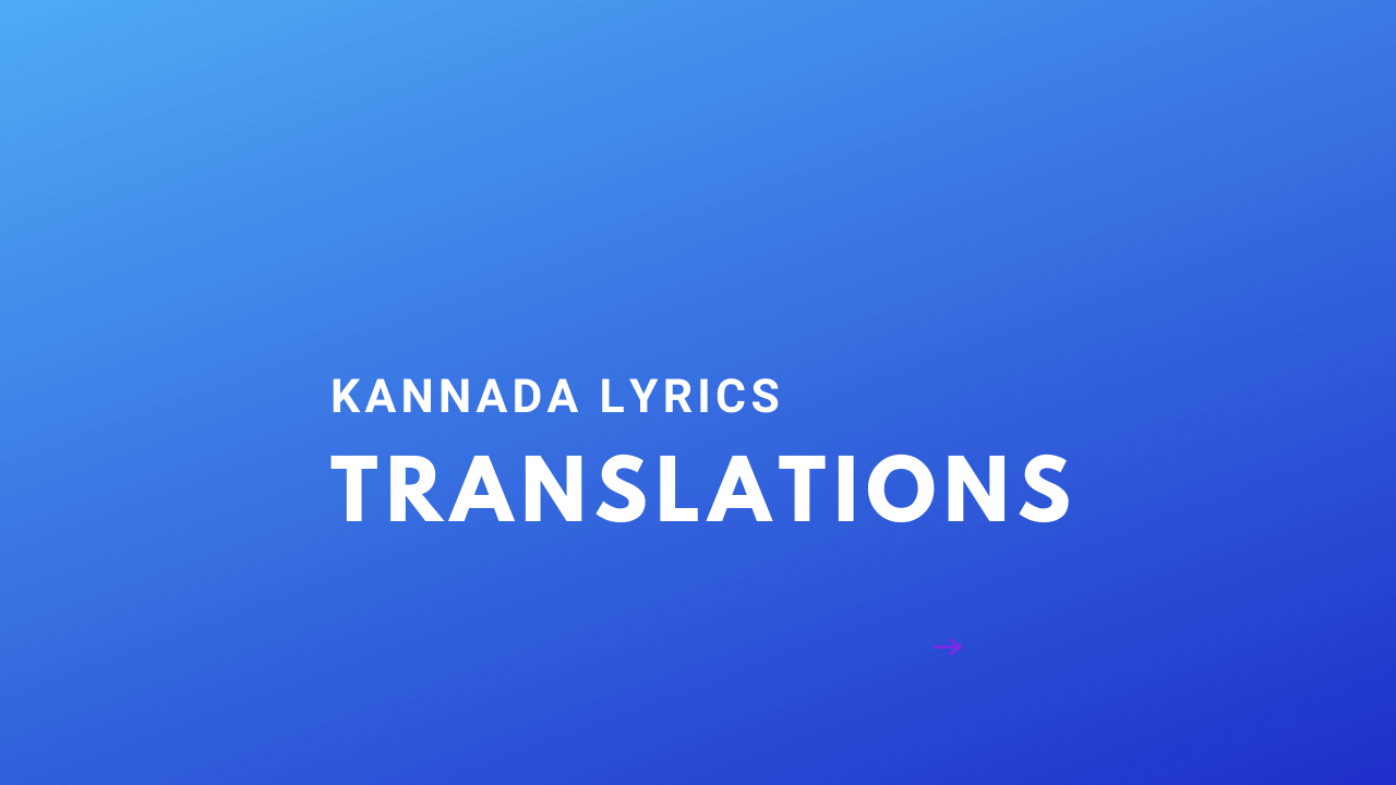 Translations for Kannada Songs Lyrics
