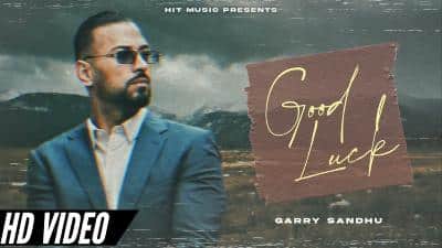 Good Luck Lyrics – Garry Sandhu