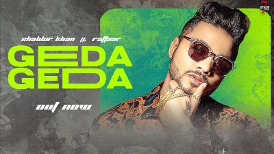 Geda Geda Lyrics – Shabbir Khan, Raftaar