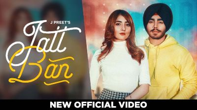 Jatt Ban Lyrics – J Preet, Nisha Bhatt