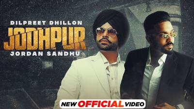 Jodhpur Lyrics – Dilpreet Dhillon, Jordan Sandhu
