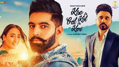 Kise De Kol Gal Na Kari Lyrics – Parmish Verma | Goldy Desi Crew