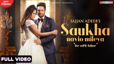 Saukha Nayio Mileya Lyrics – Sajjan Adeeb