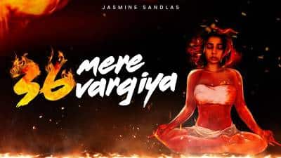 36 Mere Vargiya Lyrics — Jasmine Sandlas