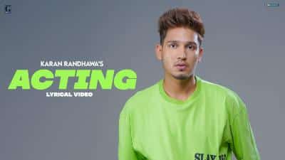 Acting Lyrics — Karan Randhawa