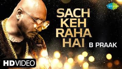 Sach Keh Raha Hai Lyrics — B Praak