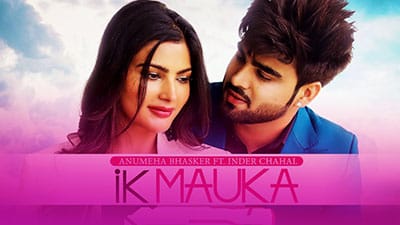 Ik Mauka Lyrics – Anumeha | Inder Chahal