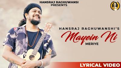 Mayein Ni Meriye Lyrics – Hansraj Raghuwanshi