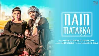 Nain Matakka Lyrics — Marshall Sehgal | Afsana Khan