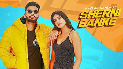 Sherni Banke Lyrics – Navaan Sandhu