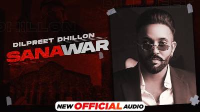 Sanawar Lyrics — Dilpreet Dhillon | Gurlej Akhtar