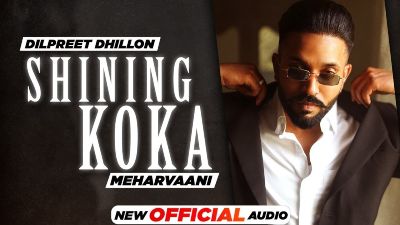Shining Koka Lyrics – Dilpreet Dhillon | Meharvaani
