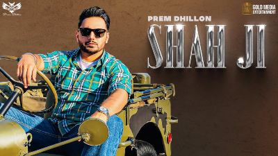Shah Ji Lyrics — Prem Dhillon