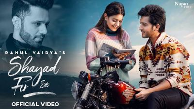 Shayad Fir Se Lyrics — Rahul Vaidya