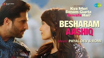 Besharam Aashiq Lyrics — Kya Meri Sonam Gupta Bewafa Hai | Payal Dev | Romi