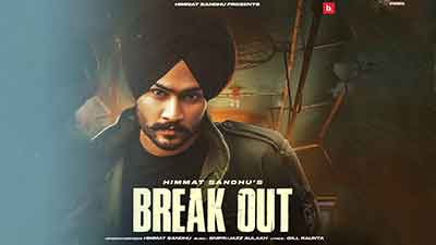 Break Out Lyrics — Himmat Sandhu