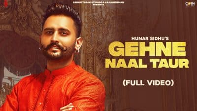 Gehne Naal Taur Lyrics — Hunar Sidhu
