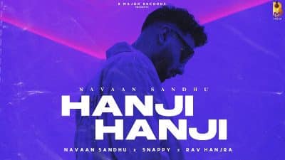 Hanji Hanji Lyrics — Navaan Sandhu