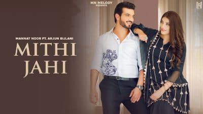 Mithi Jahi Lyrics — Arjun Bijlani | Mannat Noor