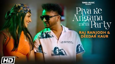 Piya Ke Angana Mein Party Lyrics — Raj Ranjodh