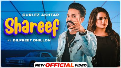 Shareef Lyrics — Dilpreet Dhillon | Gurlez Akhtar