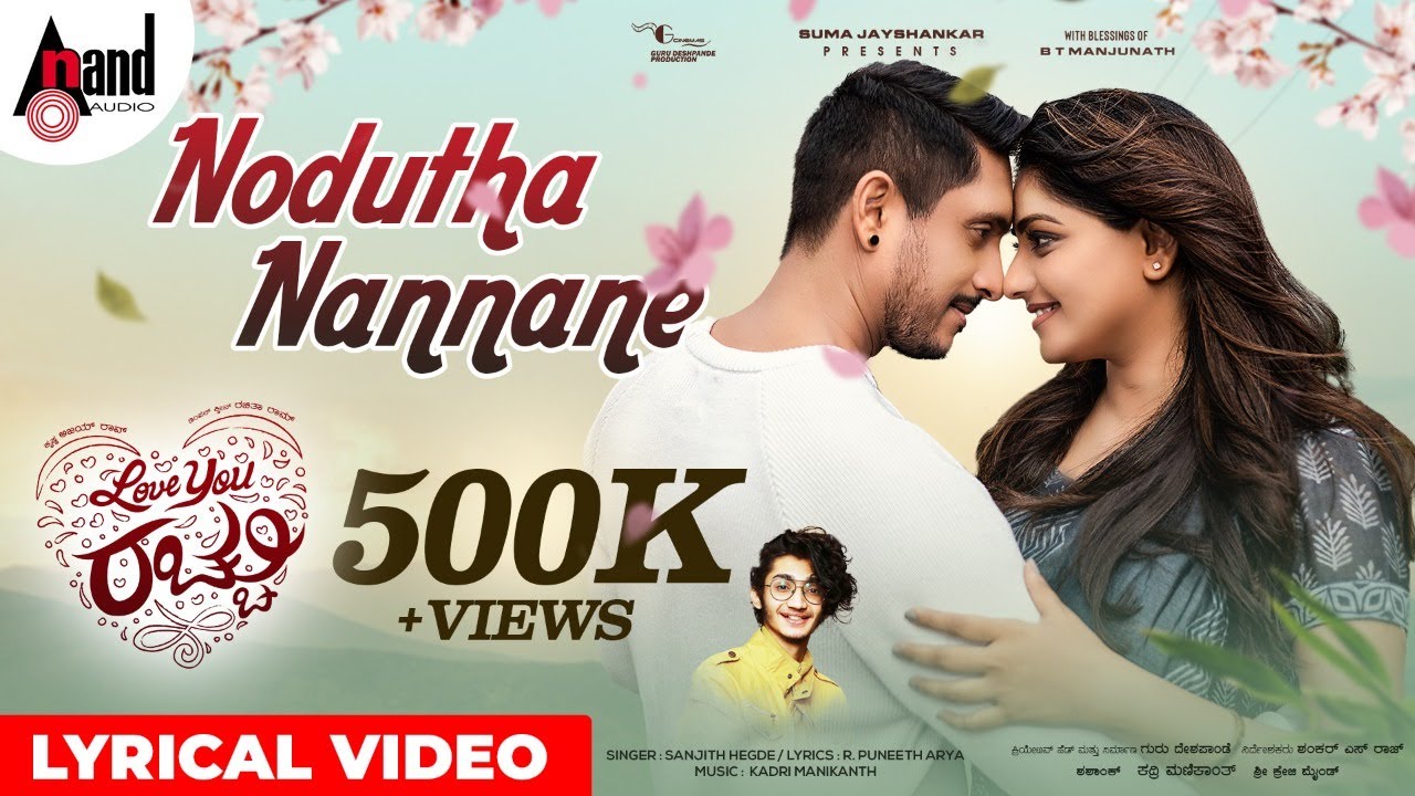 Nodutha Nannane Lyrics — Love You Rachchu | Sanjith Hegde