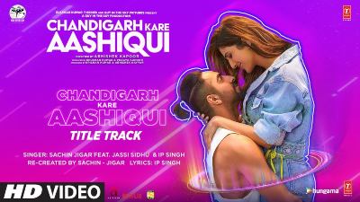 Chandigarh Kare Aashiqui Title Track Lyrics — Chandigarh Kare Aashiqui | Ip Singh | Jassi Sidhu