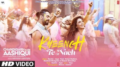 Kheench Te Nach Lyrics — Chandigarh Kare Aashiqui | Brijesh Shandilya | Vishal Dadlani | shalmali Kholgade