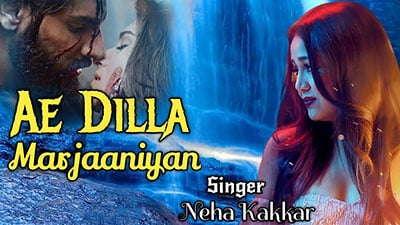 Ae Dilla Marjaaniyaan Lyrics — Tadap | Neha Kakkar