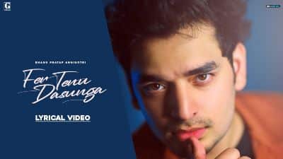 Fer Tenu Dasunga Lyrics — Bhanu Pratap Agnihotri