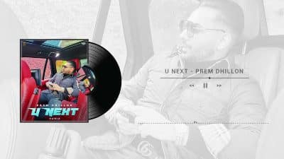 U Next Lyrics — Prem Dhillon
