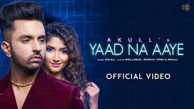 Yaad Na Aaye Lyrics — Akull