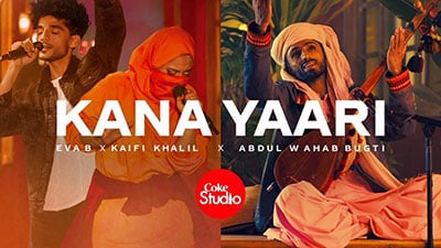 Kana Yaari Lyrics Translation — Coke Studio | Eva B | Kaifi Khalil | Wahab Bugti
