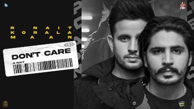 Don’t Care Lyrics — Korala Maan | R Nait