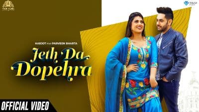 Jeth Da Dopehra Lyrics — Harjot | Parveen Bharta