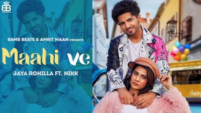 Maahi Ve Lyrics — Jaya Rohilla | Nikk