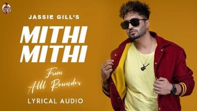 Mithi Mithi Lyrics — Jassie Gill