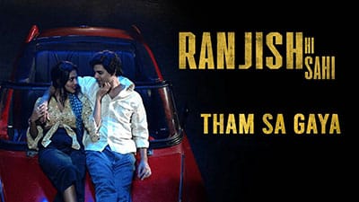 Tham Sa Gaya Lyrics Translation — Ranjish Hi Sahi | Vishal Mishra