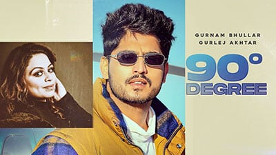 90 Degree Lyrics — Gurnam Bhullar | Gurlez Akhtar