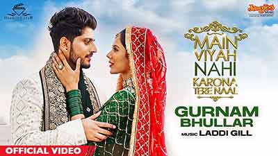 Main Viyah Nahi Karona Tere Naal Title Track Lyrics — Gurnam Bhullar